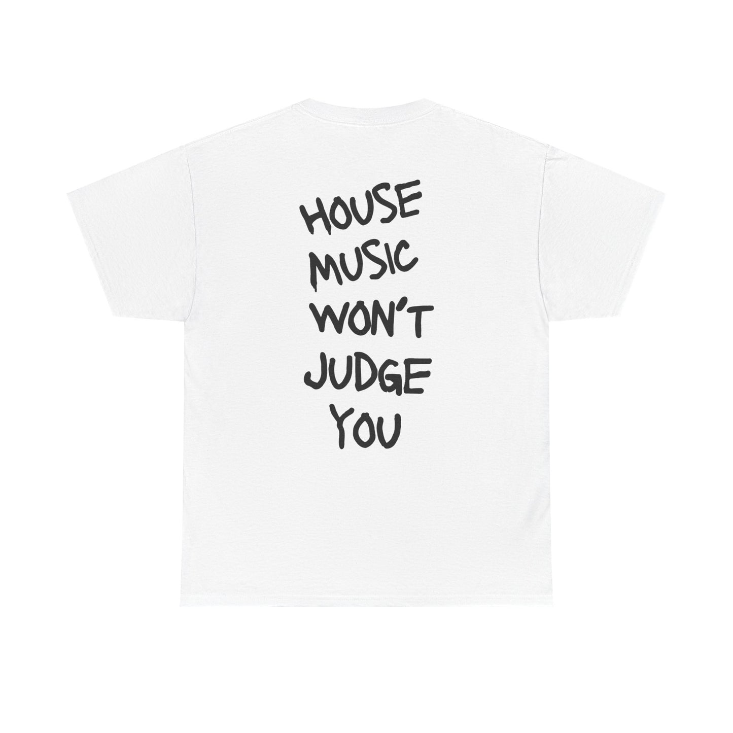 " House Music Won't Judge You " Tee Shirt