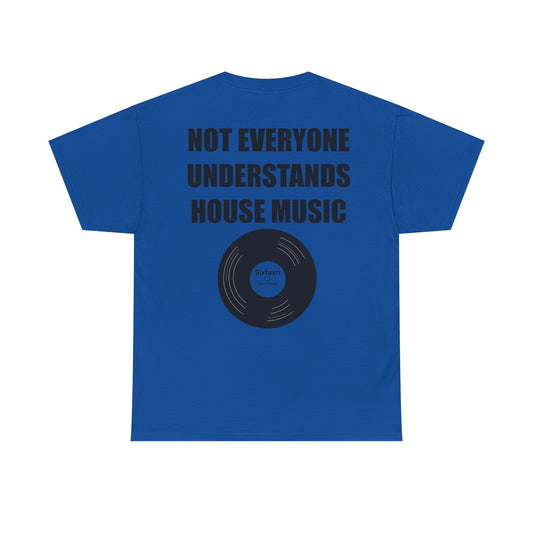 "Not Everyone Understands House Music" Tee Shirt