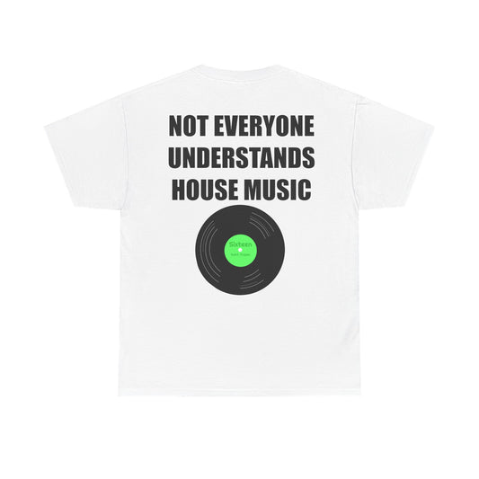 'Not Everyone Understands House Music' Tee Shirt