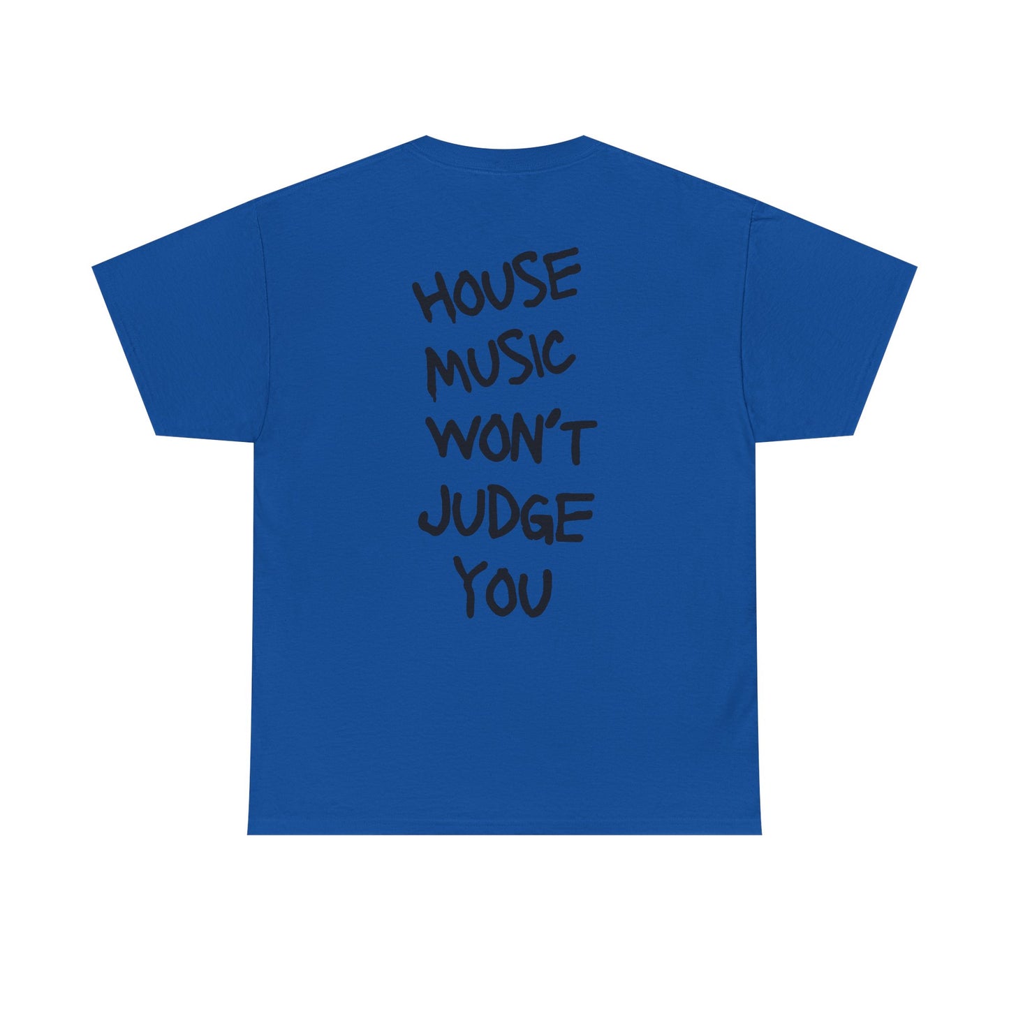 " House Music Won't Judge You " Tee Shirt