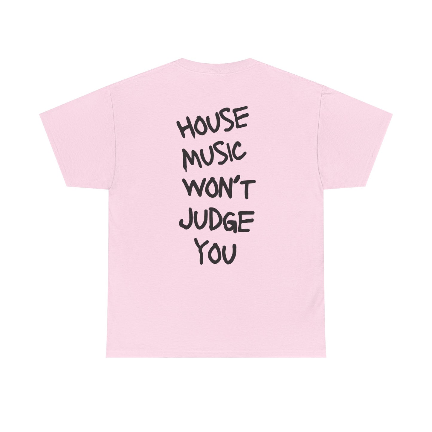 " House Music Won't Judge You " Tee Shirt